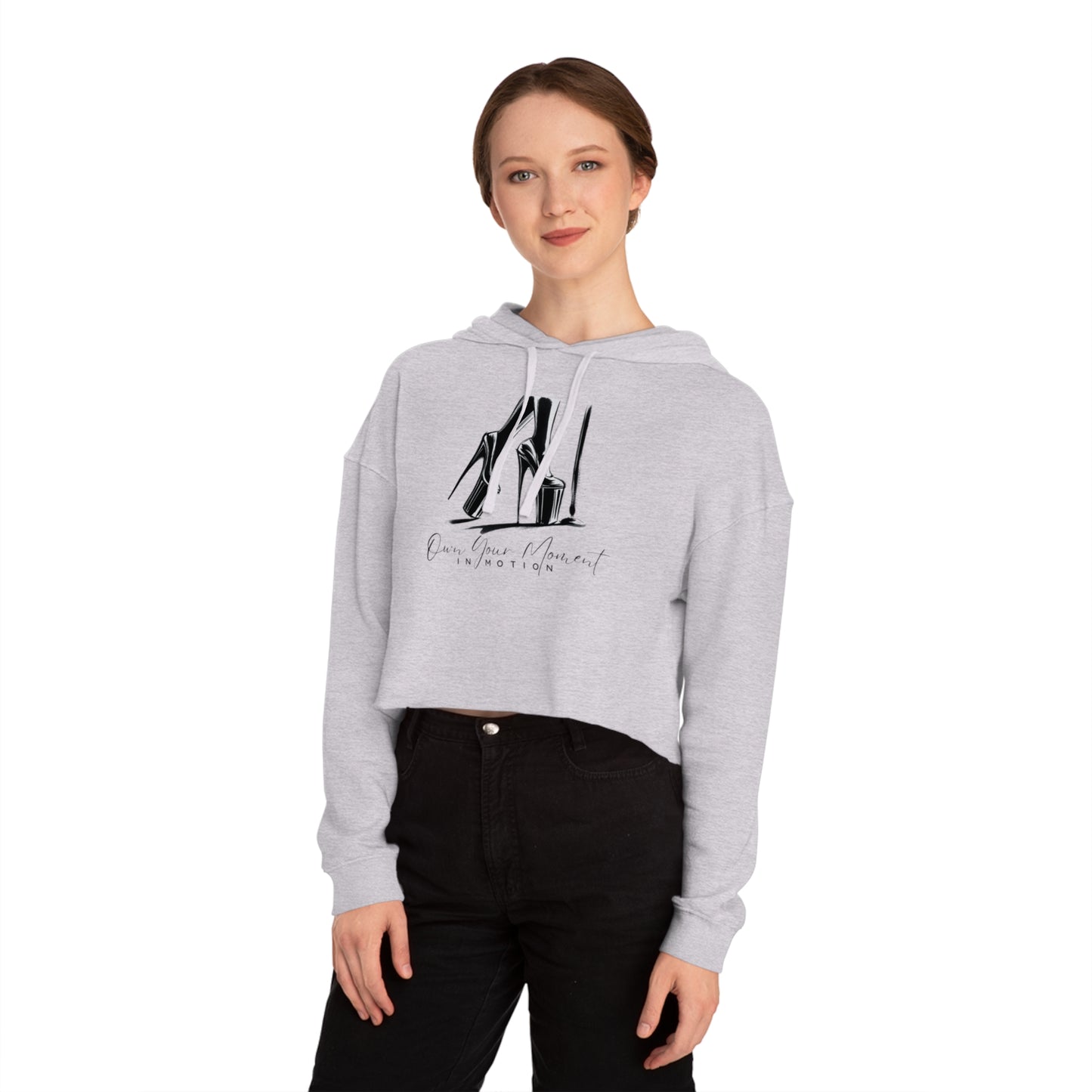 "Own Your Moment in Motion"  (Heels) Cropped Hooded Sweatshirt