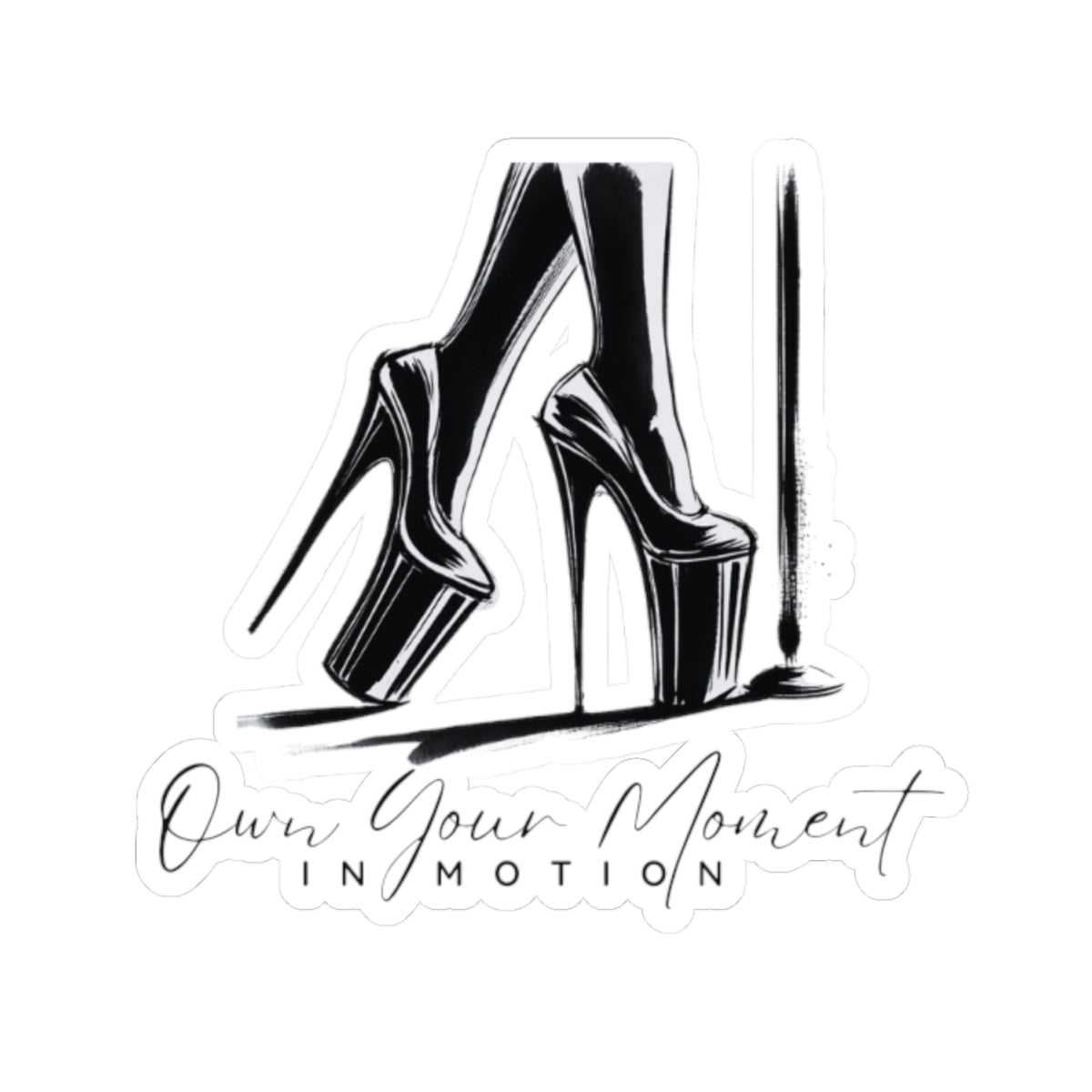 "Own Your Moment In Motion" (Heels) Kiss-Cut Stickers