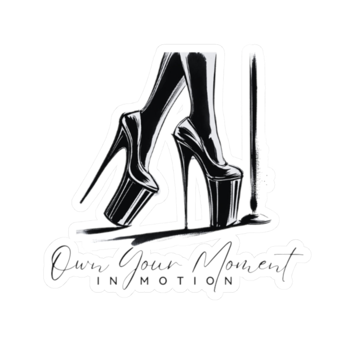 "Own Your Moment In Motion" (Heels) Kiss-Cut Stickers